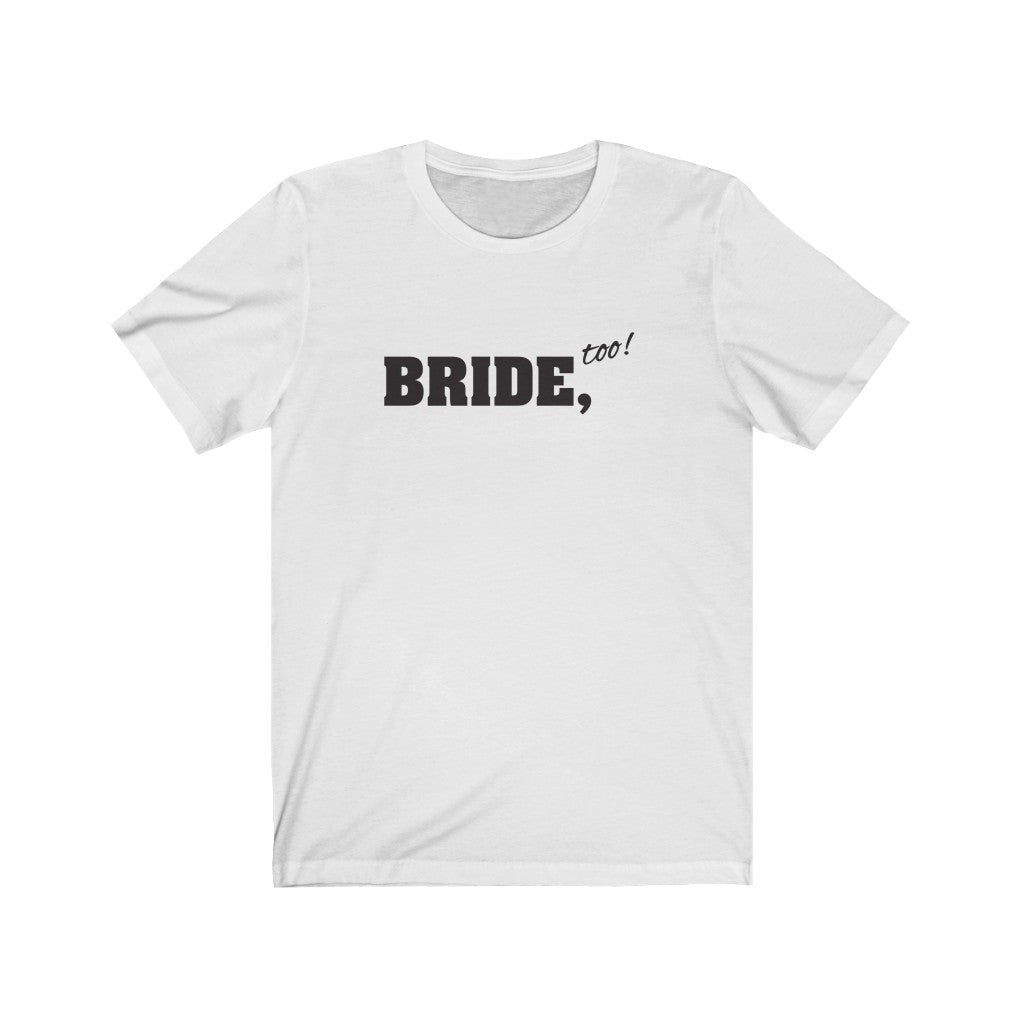 Wedding Day White Crewneck Tshirt with Bride Too in Black Block Letters