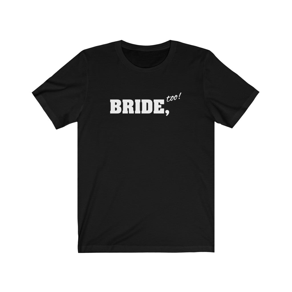 Wedding Day Black Crewneck Tshirt with Bride Too in White Block Letters
