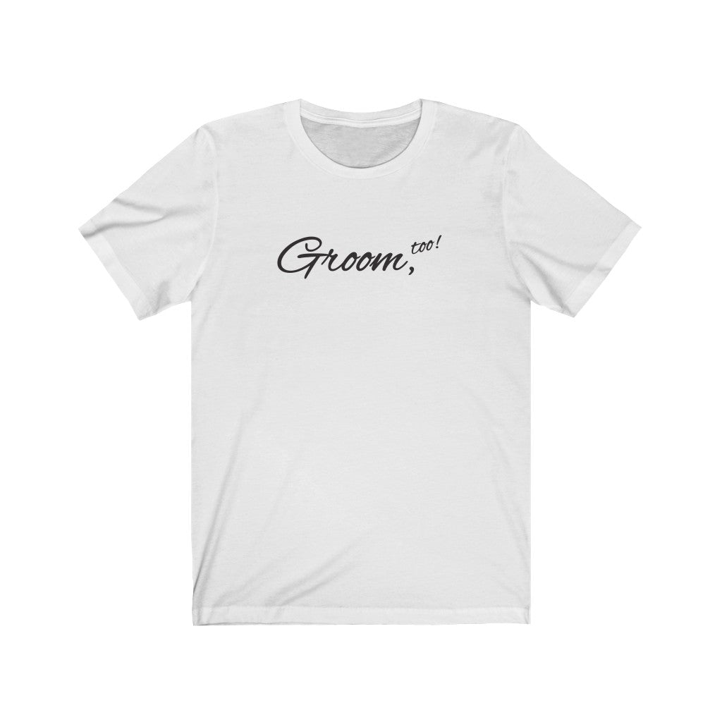 Wedding Day White Crewneck Tshirt with Groom Too in Black Cursive