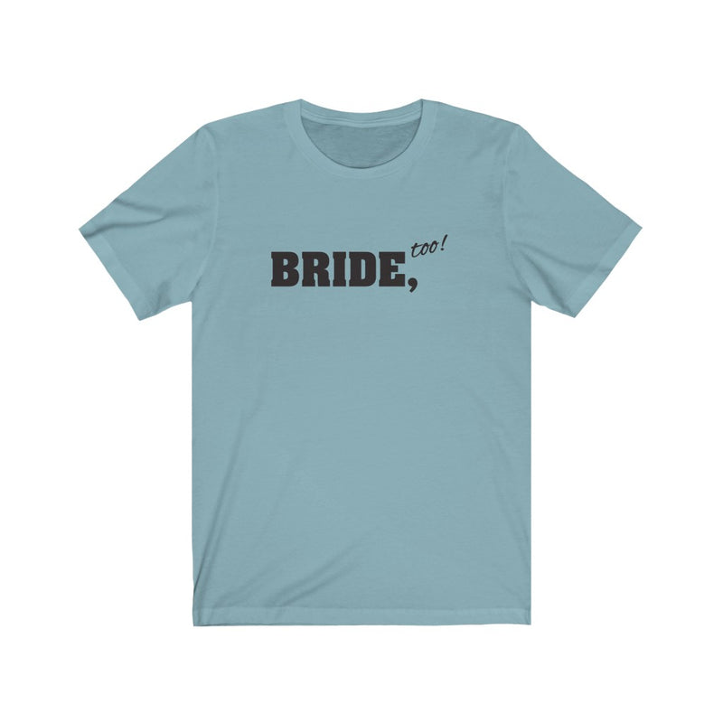 Wedding Day Baby Blue Crewneck Tshirt with Bride Too in Black Block Letters