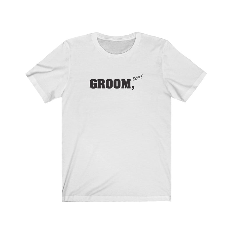 Wedding Day White Crewneck Tshirt with Groom Too in Black Block Letters