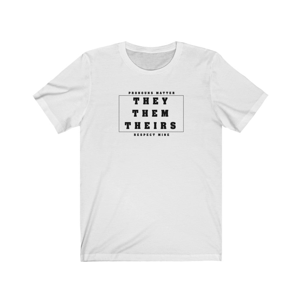 Pronouns Matter (They/Them/Theirs) T-shirt