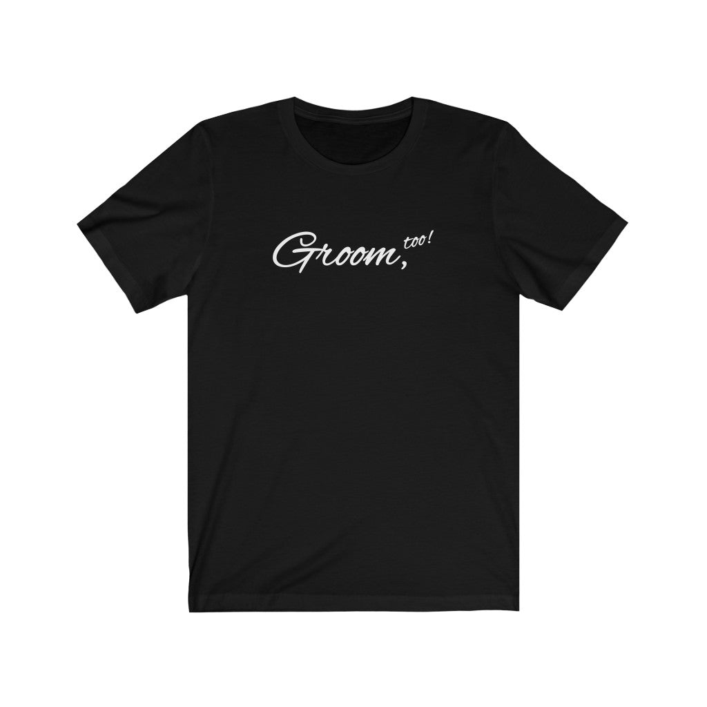 Wedding Day Black Crewneck Tshirt with Groom Too in White Cursive