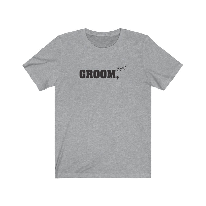 Wedding Day Athletic Heather Grey Crewneck Tshirt with Groom Too in Black Block Letters